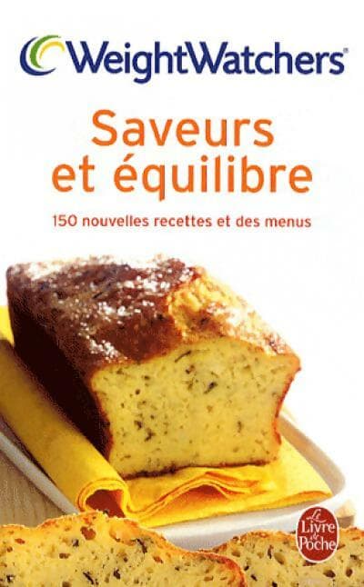 Saveurs et équilibre. 150 Nouvelles recettes et des menus - Weight Watchers