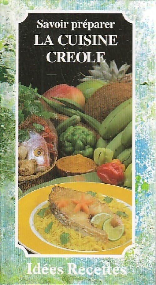 Savoir préparer la cuisine créole - Patrice Dard