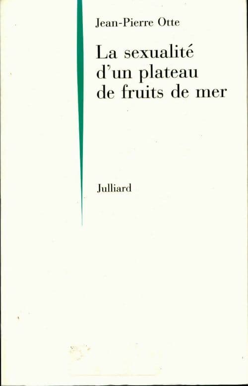 La sexualité d'un plateau de fruits de mer - Jean-Pierre Otte