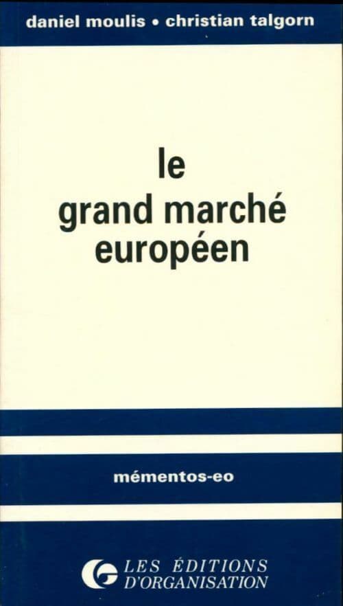 Le grand marche européen - Daniel Moulis