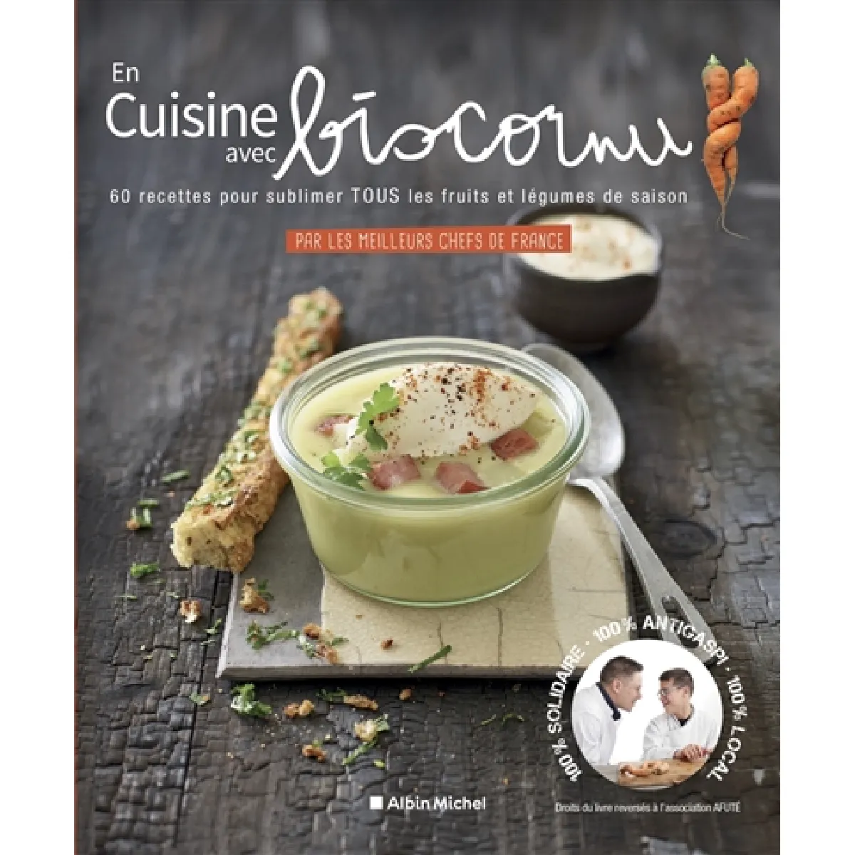 En cuisine avec Biscornu : 60 recettes pour sublimer tous les fruits et légumes de saison : par les meilleurs chefs de France